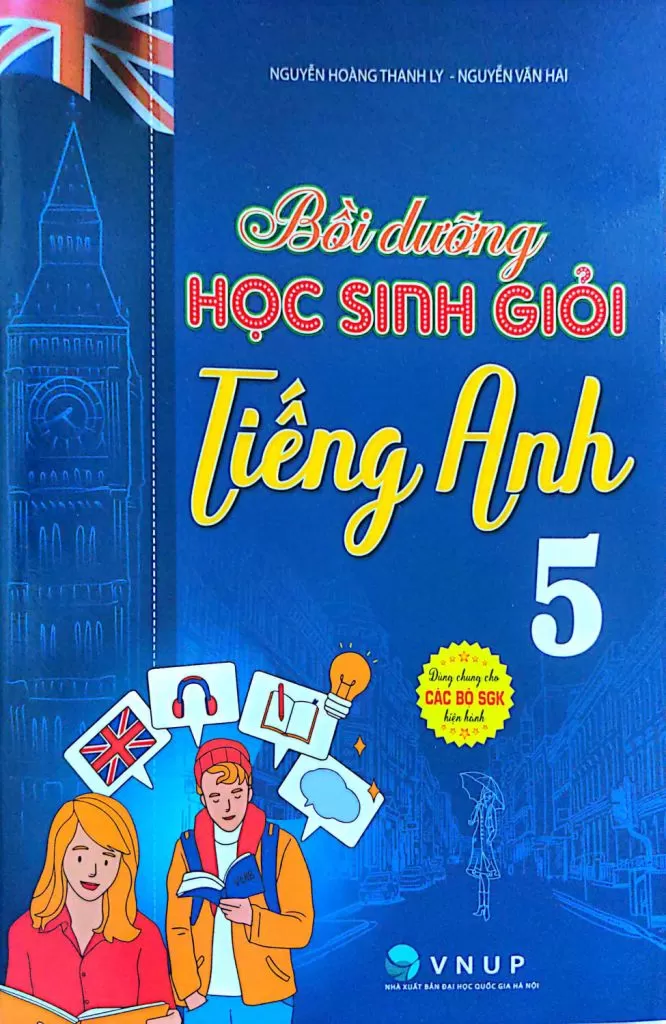 BỒI DƯỠNG HỌC SINH GIỎI TIẾNG ANH LỚP 5 (Dùng chung cho các bộ SGK hiện hành)